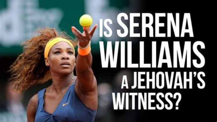 Is Serena Williams a Jehovah’s Witness?