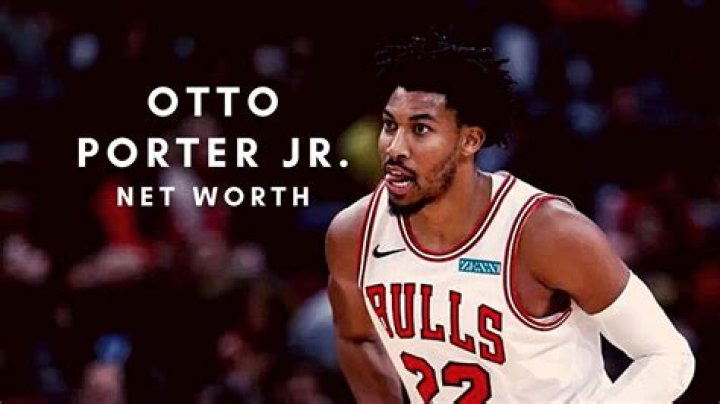 Otto Porter Jr. contract, salary, net worth